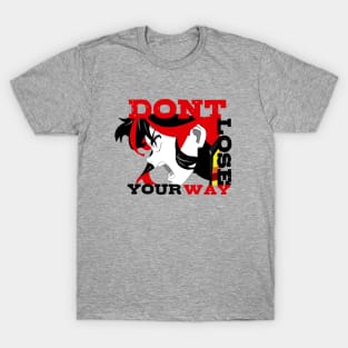 Don't Lose Your Way T-Shirt